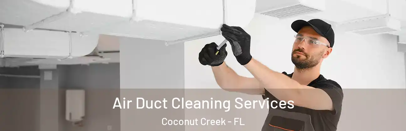  Air Duct Cleaning Services Coconut Creek - FL