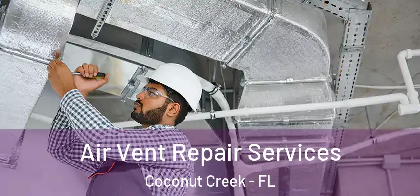  Air Vent Repair Services Coconut Creek - FL