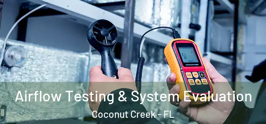  Airflow Testing & System Evaluation Coconut Creek - FL