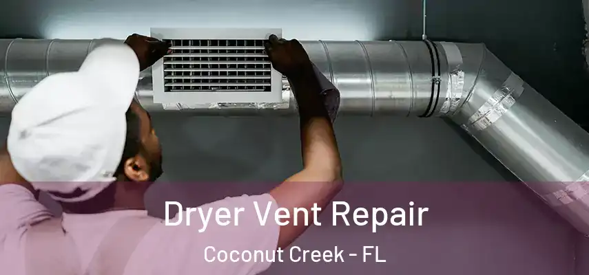 Dryer Vent Repair Coconut Creek - FL