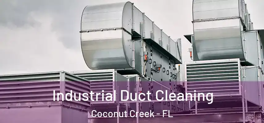  Industrial Duct Cleaning Coconut Creek - FL