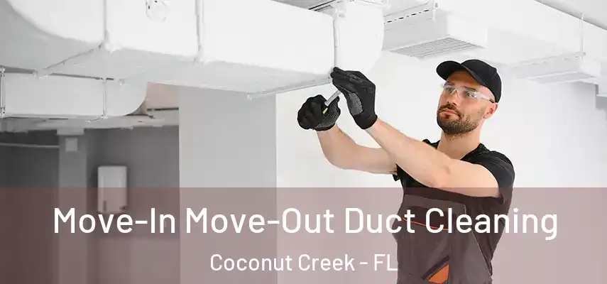  Move-In Move-Out Duct Cleaning Coconut Creek - FL